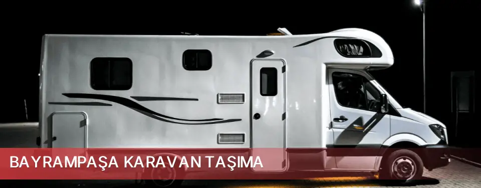 Bayrampaşa İlçemi Karavan Taşıma